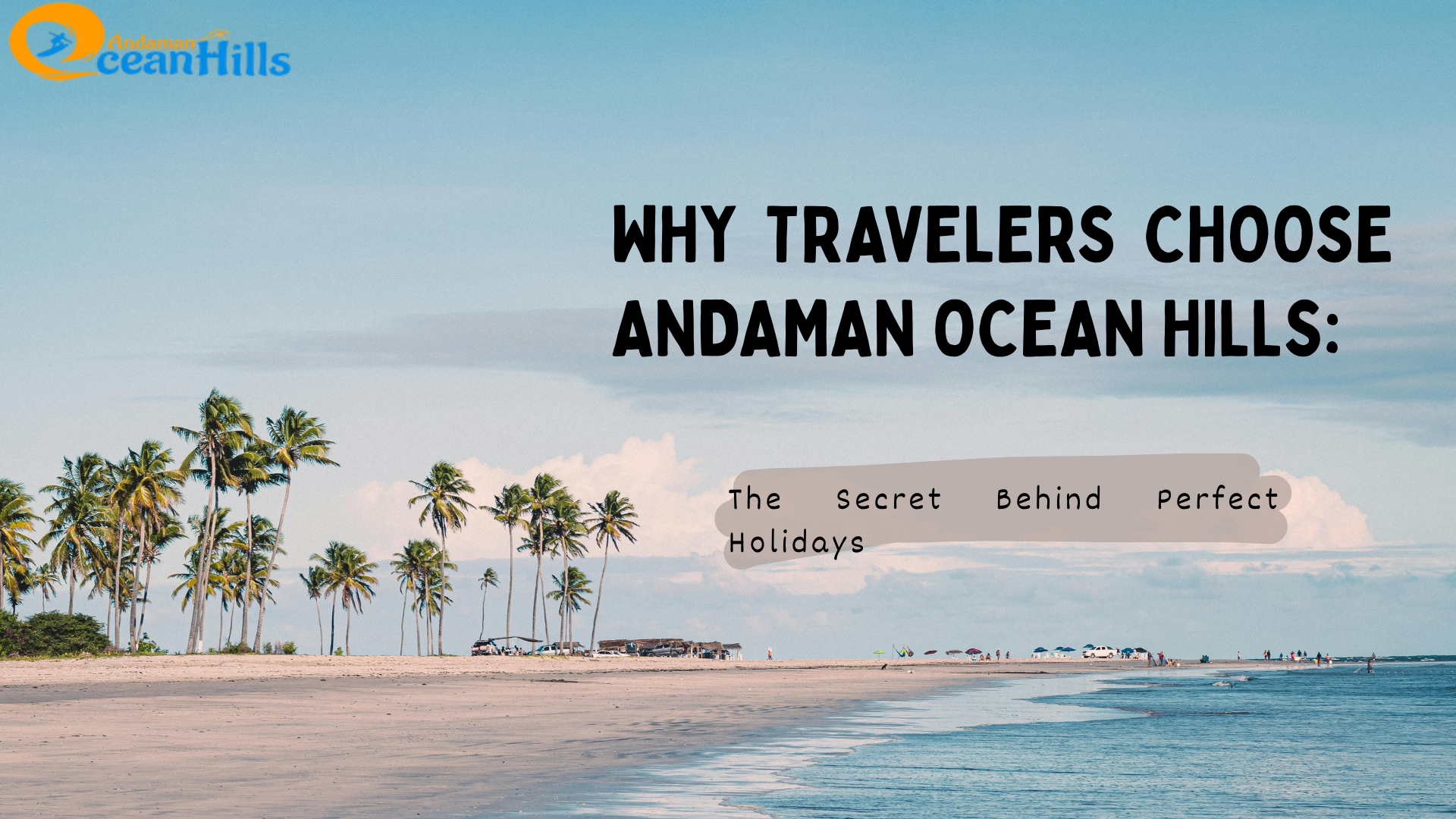 Scenic Andaman beach view with palm trees and blue waters used as blog header for Andaman Ocean Hills article on why travelers choose their holiday packages.