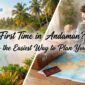 First time in Andaman trip planning guide by Andaman Ocean Hills with beach and traveler
